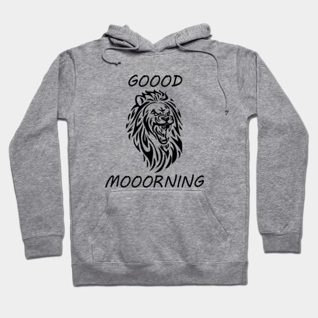 Goood Mooorning Hoodie by LinkBelow